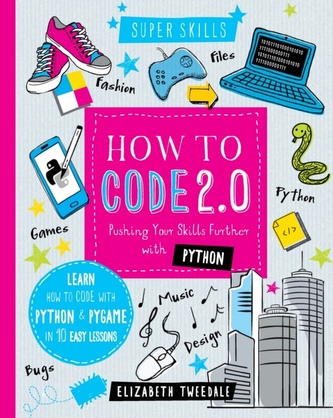 How to Code 2.0: Pushing your skills further with Python