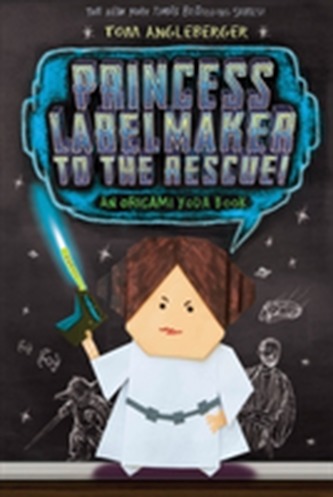 Princess Labelmaker to the Rescue - Origami Yoda (Book 5)