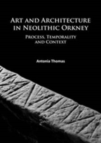 Art and Architecture in Neolithic Orkney Art and Architecture in Neolithic Orkney
