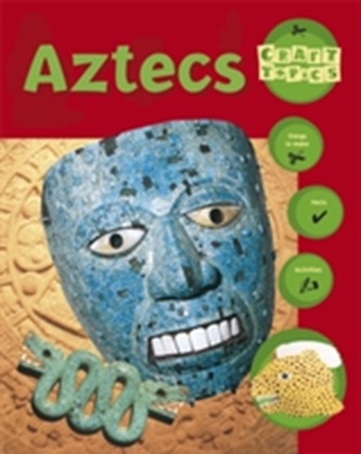 Craft Topics: Aztecs Craft Topics: Aztecs