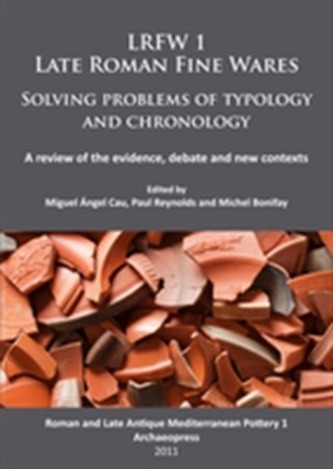 LRFW 1. Late Roman Fine Wares. Solving problems of typology and chronology. LRFW 1. Late Roman Fine Wares. Solving problems of typology and chronology.