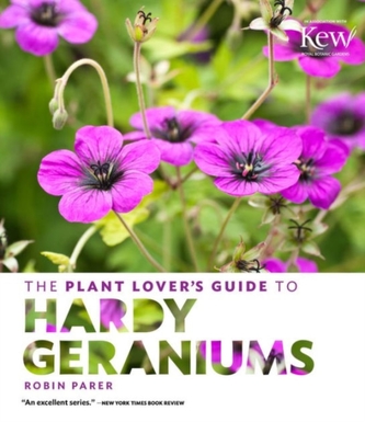 The Plant Lovers Guide to Hardy Geraniums The Plant Lovers Guide to Hardy Geraniums