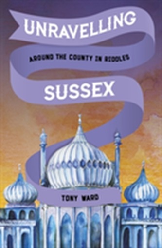 Unravelling Sussex Unravelling Sussex