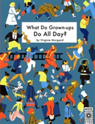 What Do Grown-ups Do All Day?