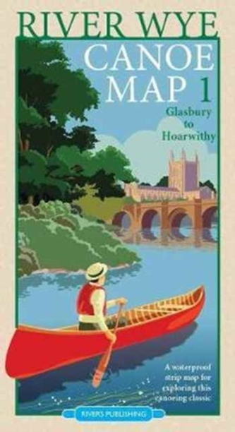 River Wye Canoe Map 1 River Wye Canoe Map 1