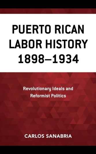 Puerto Rican Labor History 1898-1934 Puerto Rican Labor History 1898-1934