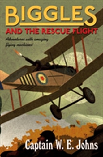 Biggles and the Rescue Flight Biggles and the Rescue Flight