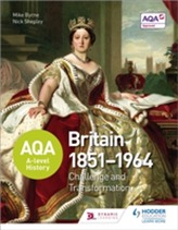 AQA A-level History: Britain 1851-1964: Challenge and Transformation