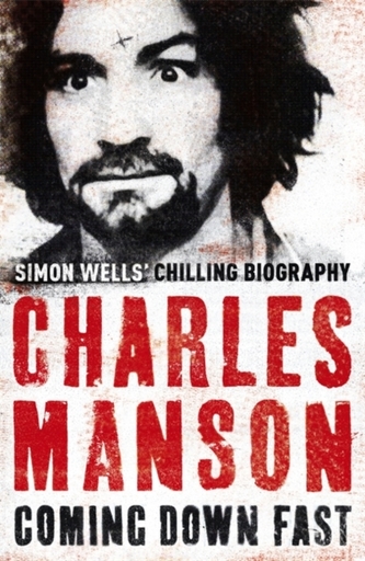 Charles Manson: Coming Down Fast Charles Manson: Coming Down Fast