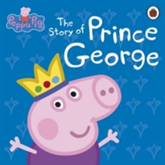 Peppa Pig: The Story of Prince George Peppa Pig: The Story of Prince George
