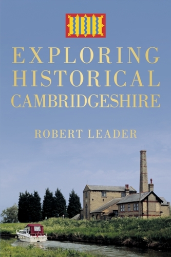 Exploring Historical Cambridgeshire Exploring Historical Cambridgeshire