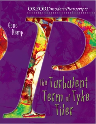 Oxford Playscripts: The Turbulent Term of Tyke Tiler Oxford Playscripts: The Turbulent Term of Tyke Tiler
