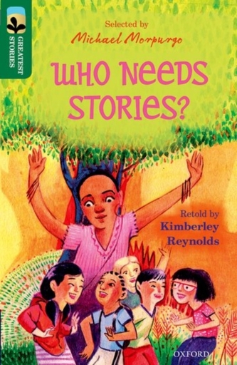 Oxford Reading Tree TreeTops Greatest Stories: Oxford Level 12: Who Needs Stories? Oxford Reading Tree TreeTops Greatest Stories: Oxford Level 12: Who Needs Stories?