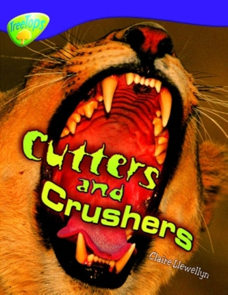 Oxford Reading Tree: Level 11: Treetops Non-Fiction: Cutters and Crushers