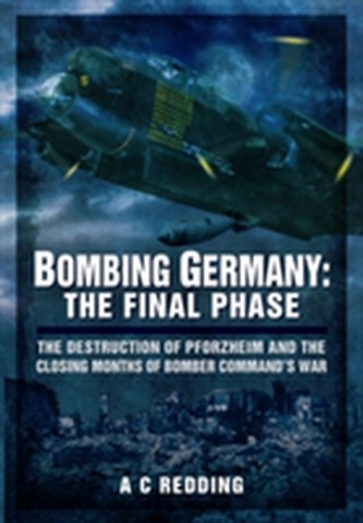 Bombing Germany: The Final Phase