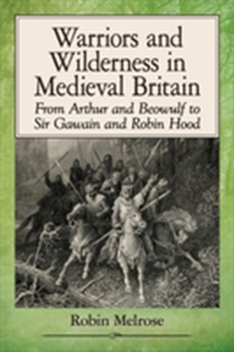 Warriors and Wilderness in Medieval Britain Warriors and Wilderness in Medieval Britain