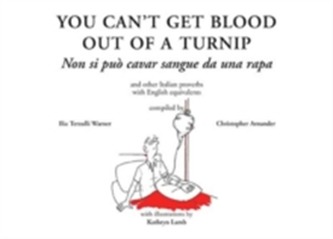 You Can't Get Blood Out of a Turnip You Can't Get Blood Out of a Turnip