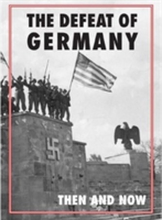 The Defeat of Germany Then and Now