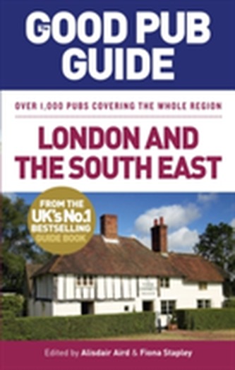 The Good Pub Guide: London and the South East The Good Pub Guide: London and the South East