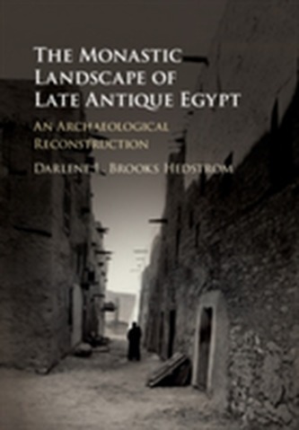The Monastic Landscape of Late Antique Egypt