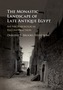 The Monastic Landscape of Late Antique Egypt