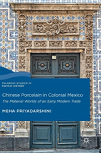 Chinese Porcelain in Colonial Mexico Chinese Porcelain in Colonial Mexico