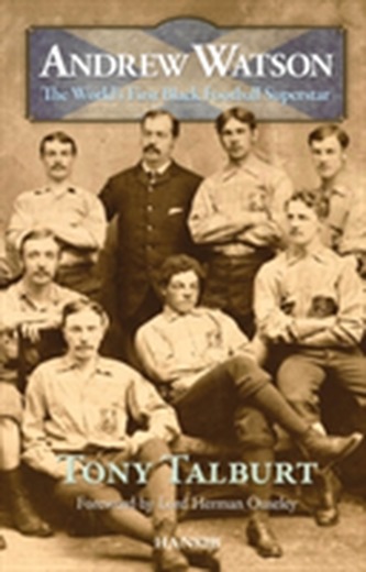 Andrew Watson: The World's First Black Football Superstar