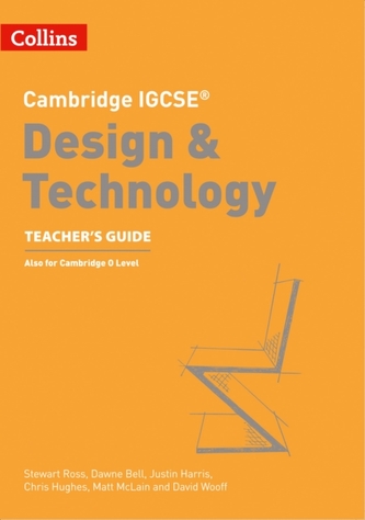 Cambridge IGCSE (R) Design and Technology Teacher's Guide Cambridge IGCSE (R) Design and Technology Teacher's Guide
