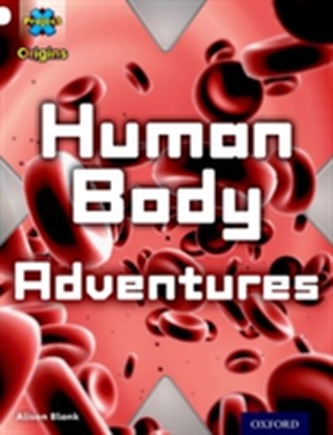 Project X Origins: White Book Band, Oxford Level 10: Journeys: Human Body Adventures