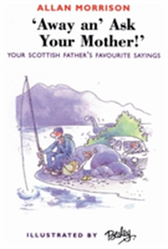 Away An' Ask Your Mother!