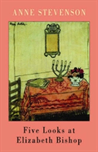 Five Looks at Elizabeth Bishop