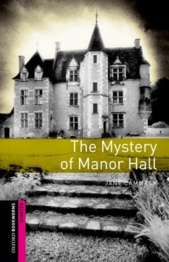Oxford Bookworms Library: Starter Level:: The Mystery of Manor Hall