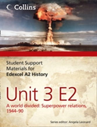 Edexcel A2 Unit 3 Option E2: A World Divided: Superpower Relations, 1944-90
