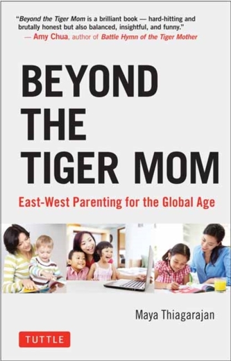 Beyond the Tiger Mom Beyond the Tiger Mom