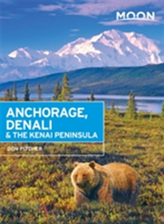 Moon Anchorage, Denali & the Kenai Peninsula (2nd ed)