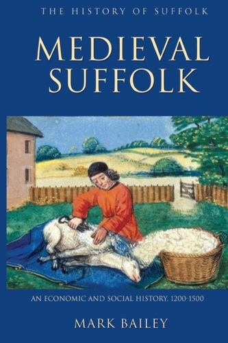 Medieval Suffolk: An Economic and Social History, 1200-1500
