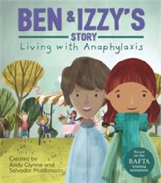 Living with Illness: Ben and Izzy's Story - Living with Anaphylaxis Living with Illness: Ben and Izzy's Story - Living with Anaphylaxis