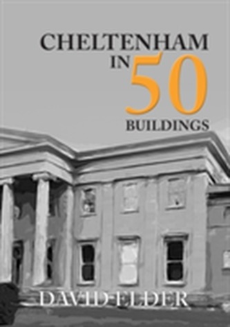 Cheltenham in 50 Buildings Cheltenham in 50 Buildings