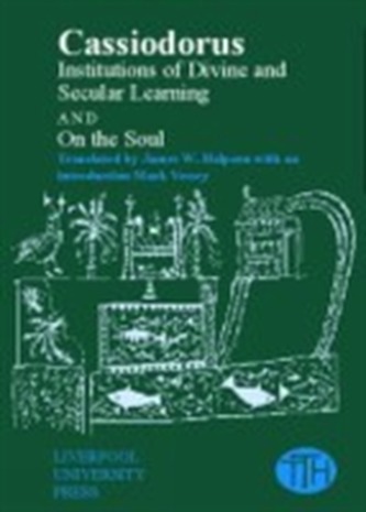 Cassiodorus: Institutions of Divine and Secular Learning Cassiodorus: Institutions of Divine and Secular Learning
