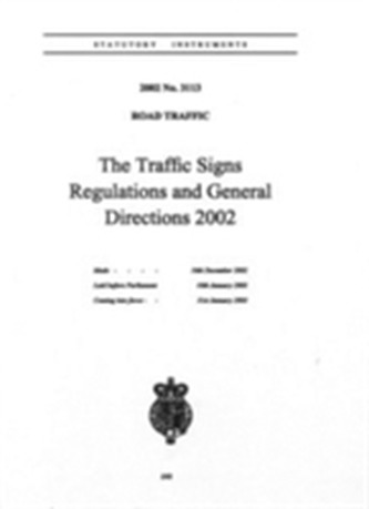 The Traffic Signs Regulations and General Directions 2002 The Traffic Signs Regulations and General Directions 2002