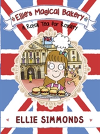 Ellie's Magical Bakery: A Royal Tea for Royalty Ellie's Magical Bakery: A Royal Tea for Royalty