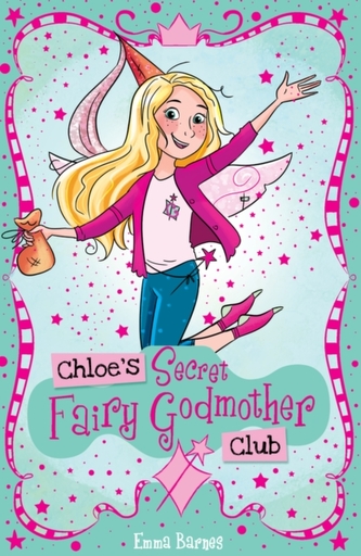 Chloe's Secret Fairy Godmother Club Chloe's Secret Fairy Godmother Club
