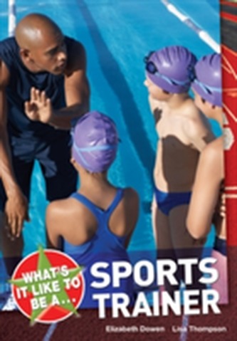 What's it Like to be a Sports Trainer? What's it Like to be a Sports Trainer?