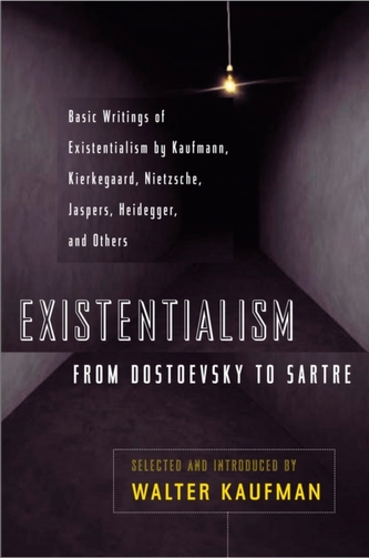 Existentialism from Dostoevsky to Sartre Existentialism from Dostoevsky to Sartre