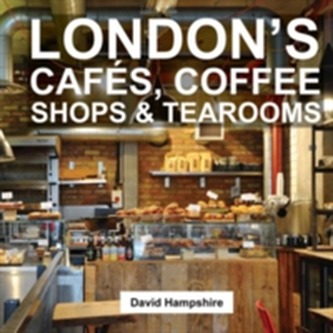 London's Cafes, Coffee Shops & Tearooms