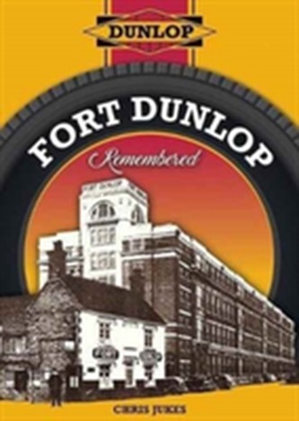 Fort Dunlop Remembered Fort Dunlop Remembered