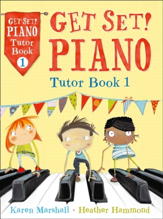 Get Set! Piano Tutor Book 1 Get Set! Piano Tutor Book 1