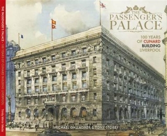 The Passenger's Palace -100 Years of the Cunard Building Liverpool