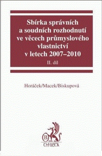 Sbírka správních a soudních rozhodnutí ve věcech průmyslového vlastnictví v letech 2007-2010, II.díl
