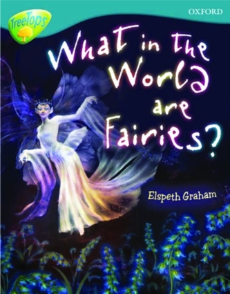 Oxford Reading Tree: Level 9: TreeTops Non-Fiction: What in the World are Fairies?